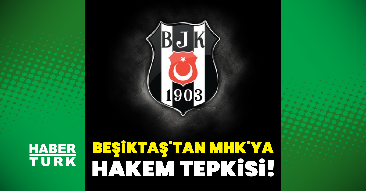 Beşiktaş’tan MHK’ya hakem tepkisi!